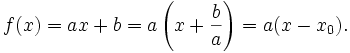 f(x)=ax+b=a\left(x+{\frac  ba}\right)=a(x-x_{0}).