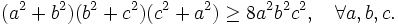 (a^{2}+b^{2})(b^{2}+c^{2})(c^{2}+a^{2})\geq 8a^{2}b^{2}c^{2},\quad \forall a,b,c.