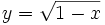y={\sqrt  {1-x}}