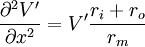 {\frac  {\partial ^{{2}}V'}{\partial x^{{2}}}}=V'{\frac  {r_{{i}}+r_{{o}}}{r_{{m}}}}