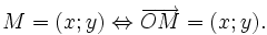 M=(x;y)\Leftrightarrow \overrightarrow {OM}=(x;y).