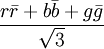 {\frac  {r{\bar  {r}}+b{\bar  {b}}+g{\bar  {g}}}{{\sqrt  {3}}}}