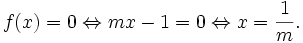 f(x)=0\Leftrightarrow mx-1=0\Leftrightarrow x={\frac  1m}.